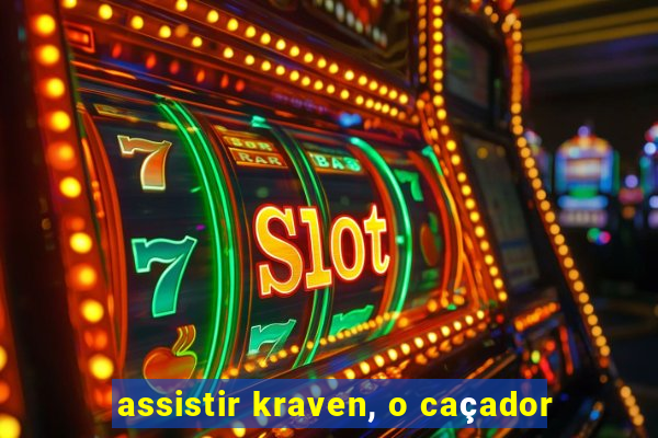 assistir kraven, o caçador